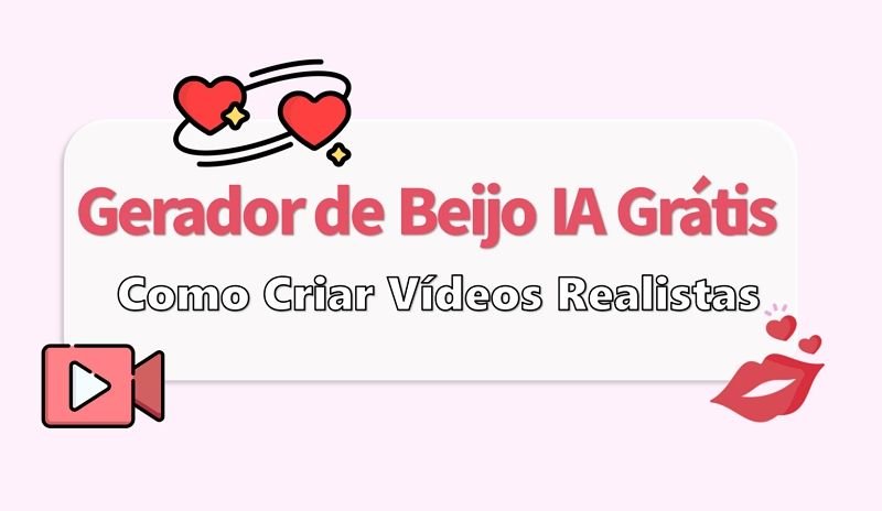 Gerador de beijo IA grátis: como criar vídeos realistas de pessoas se beijando
